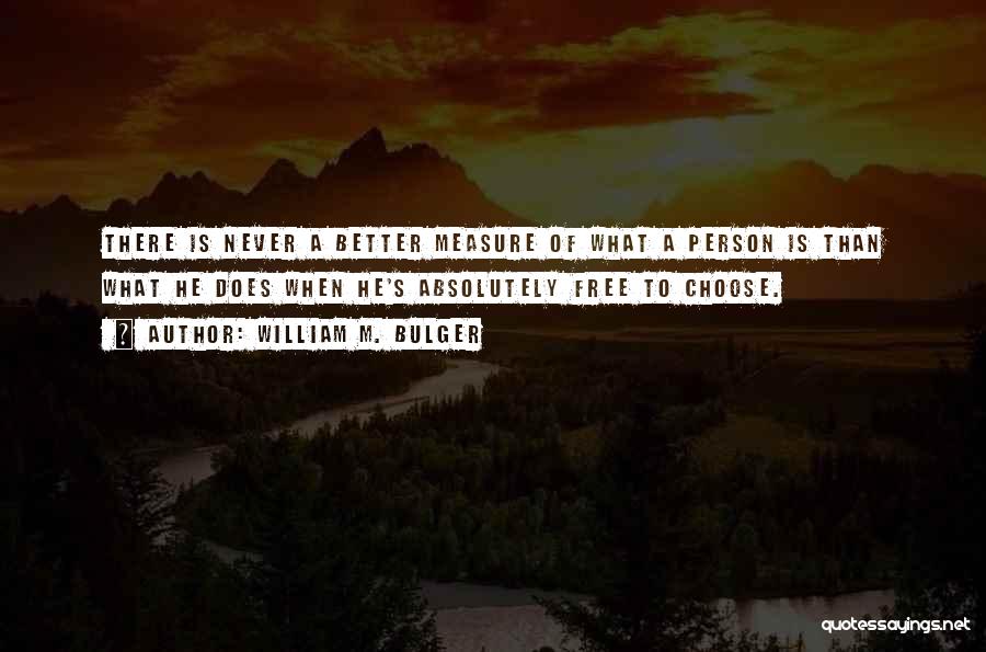 Better Person Quotes By William M. Bulger