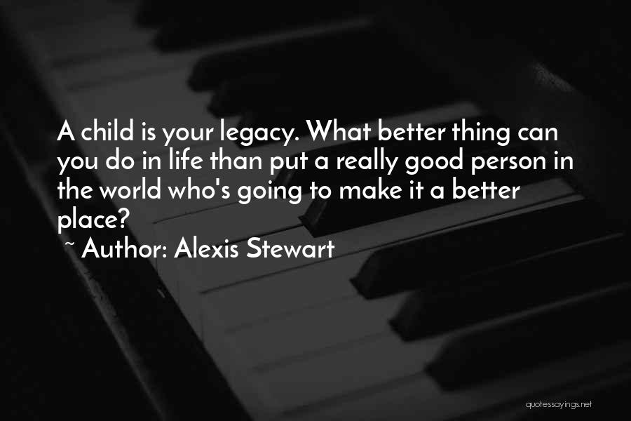 Better Person Than You Quotes By Alexis Stewart