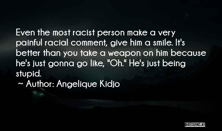 Better Person Than You Quotes By Angelique Kidjo