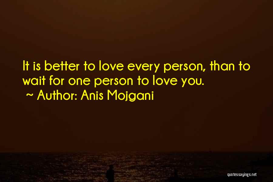 Better Person Than You Quotes By Anis Mojgani