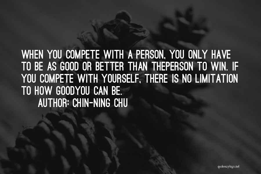 Better Person Than You Quotes By Chin-Ning Chu