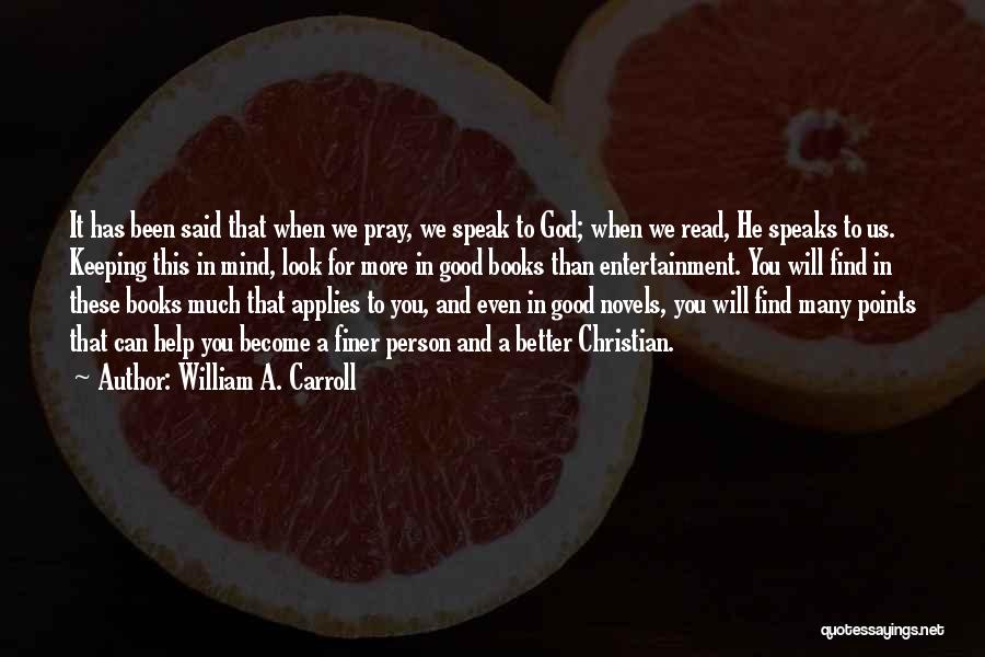 Better Person Than You Quotes By William A. Carroll