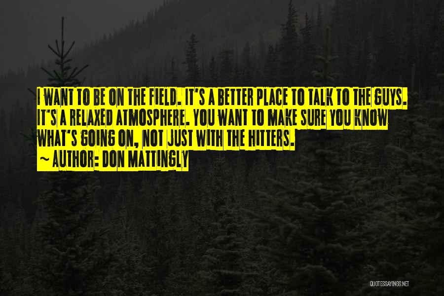 Better Place To Be Quotes By Don Mattingly