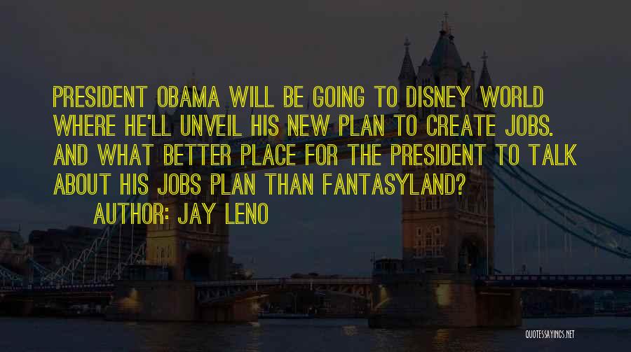 Better Place To Be Quotes By Jay Leno