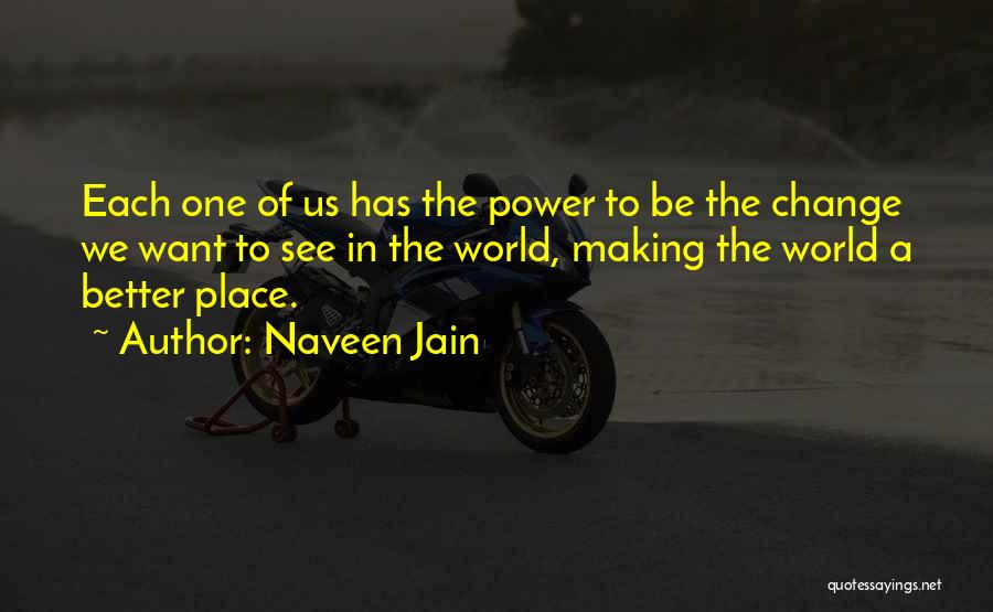 Better Place To Be Quotes By Naveen Jain