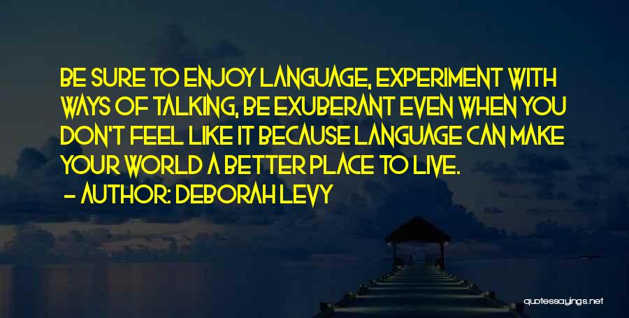 Better Place To Live Quotes By Deborah Levy