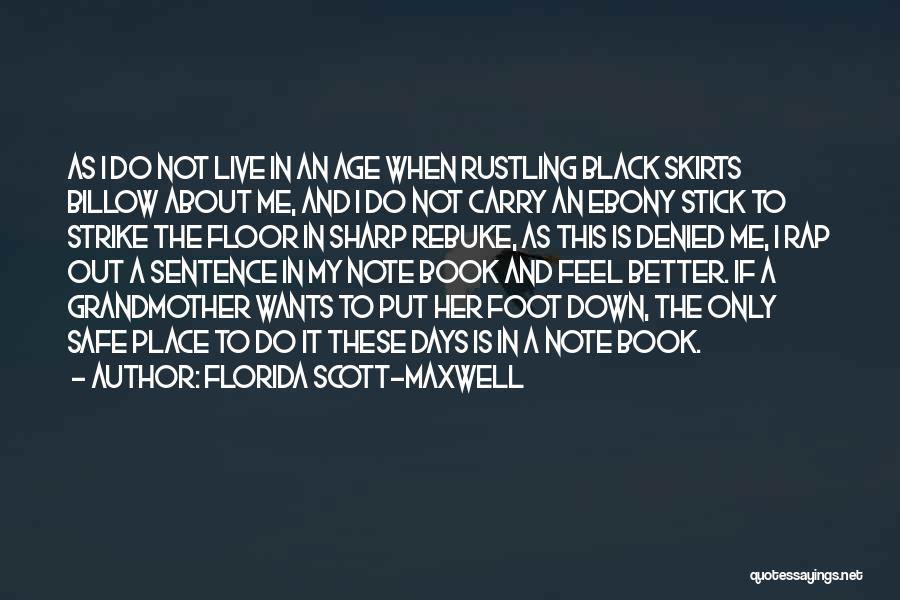 Better Place To Live Quotes By Florida Scott-Maxwell