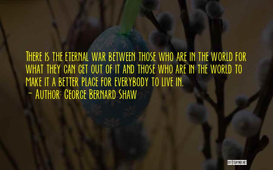 Better Place To Live Quotes By George Bernard Shaw