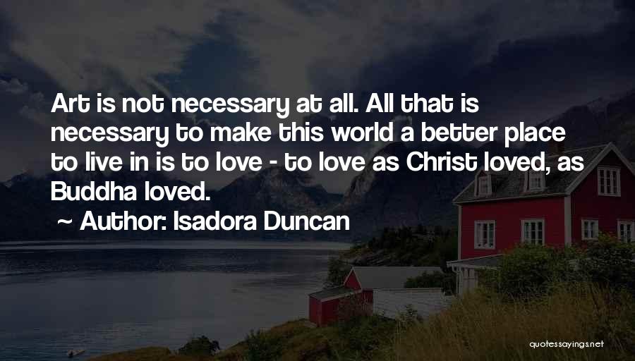 Better Place To Live Quotes By Isadora Duncan