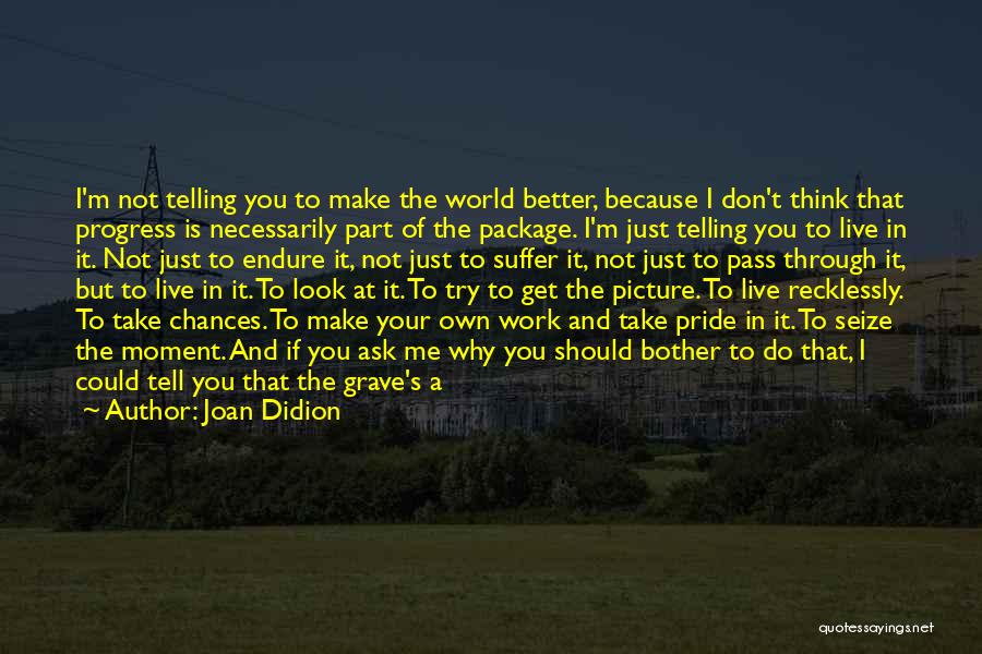 Better Place To Live Quotes By Joan Didion