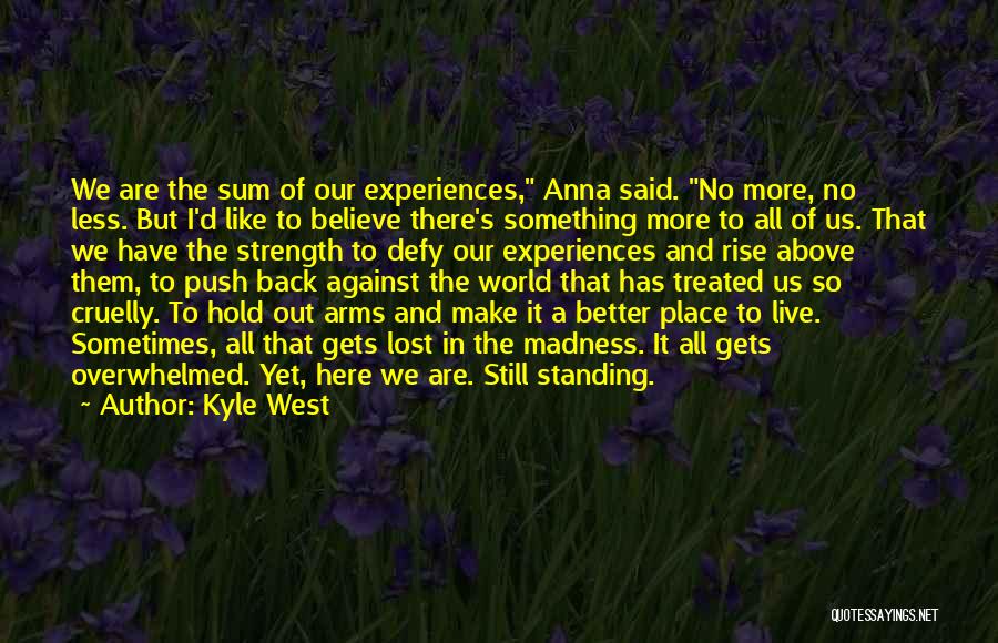 Better Place To Live Quotes By Kyle West