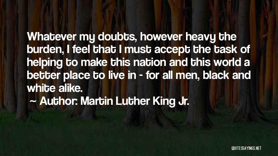 Better Place To Live Quotes By Martin Luther King Jr.