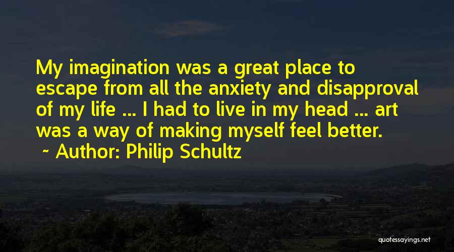 Better Place To Live Quotes By Philip Schultz