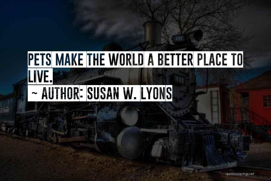 Better Place To Live Quotes By Susan W. Lyons