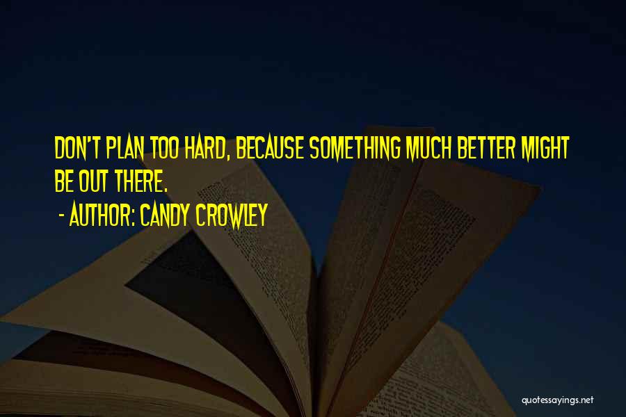 Better Plan Quotes By Candy Crowley