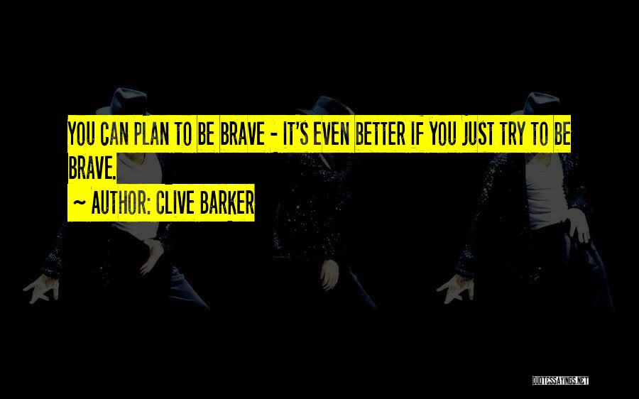 Better Plan Quotes By Clive Barker