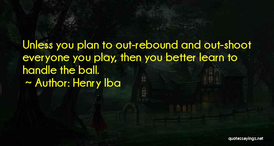 Better Plan Quotes By Henry Iba