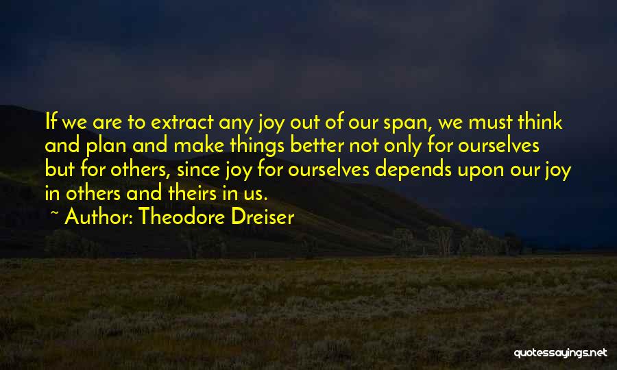 Better Plan Quotes By Theodore Dreiser