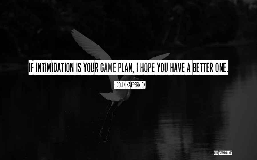 Better Plans Quotes By Colin Kaepernick