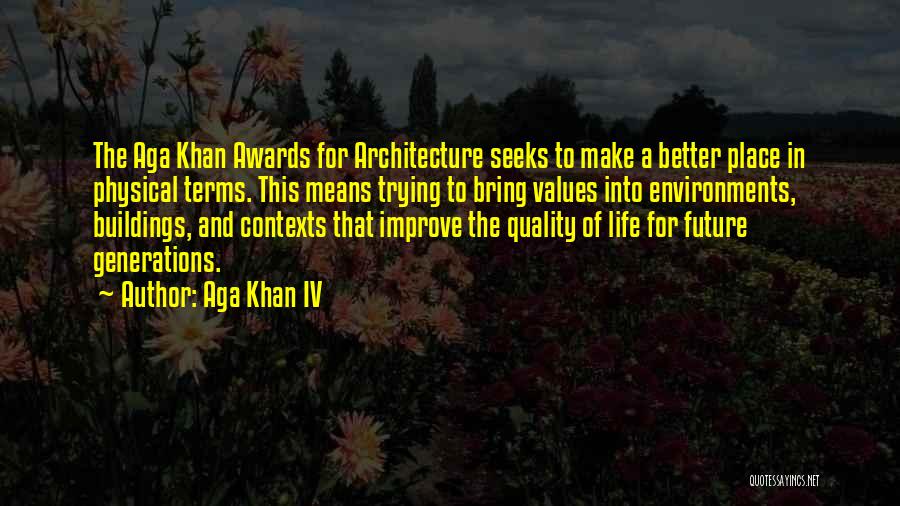 Better Quality Of Life Quotes By Aga Khan IV