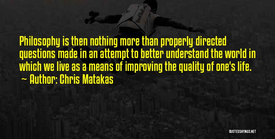 Better Quality Of Life Quotes By Chris Matakas