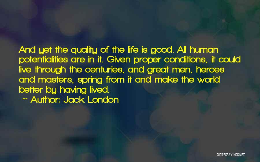 Better Quality Of Life Quotes By Jack London