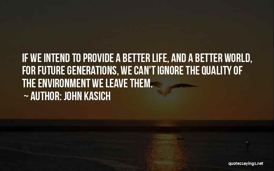 Better Quality Of Life Quotes By John Kasich