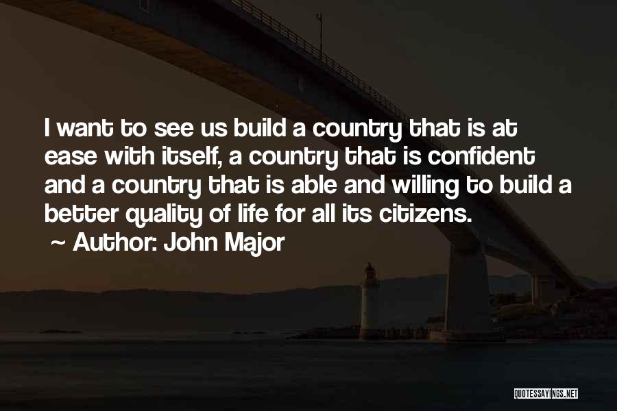 Better Quality Of Life Quotes By John Major