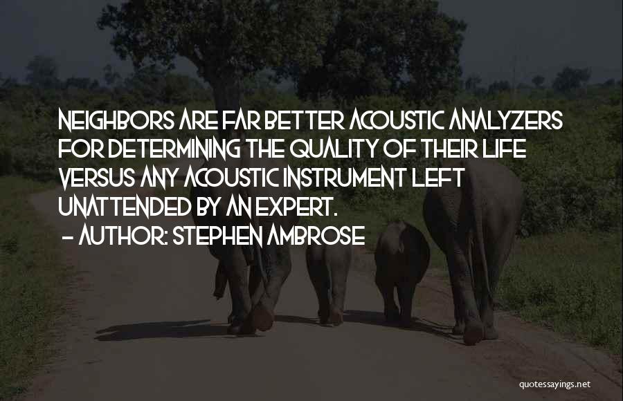 Better Quality Of Life Quotes By Stephen Ambrose