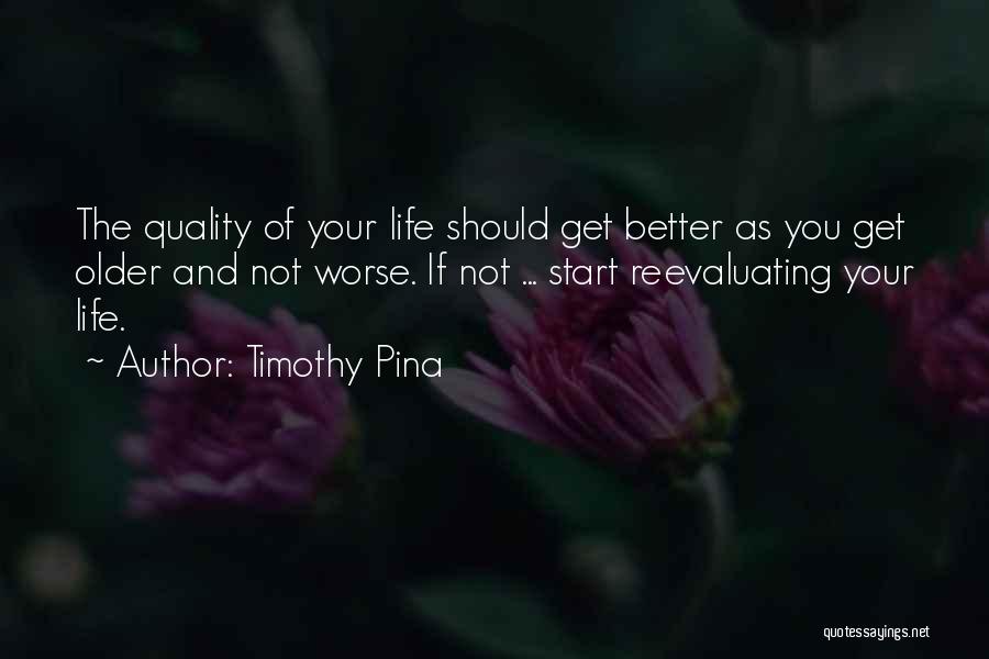 Better Quality Of Life Quotes By Timothy Pina