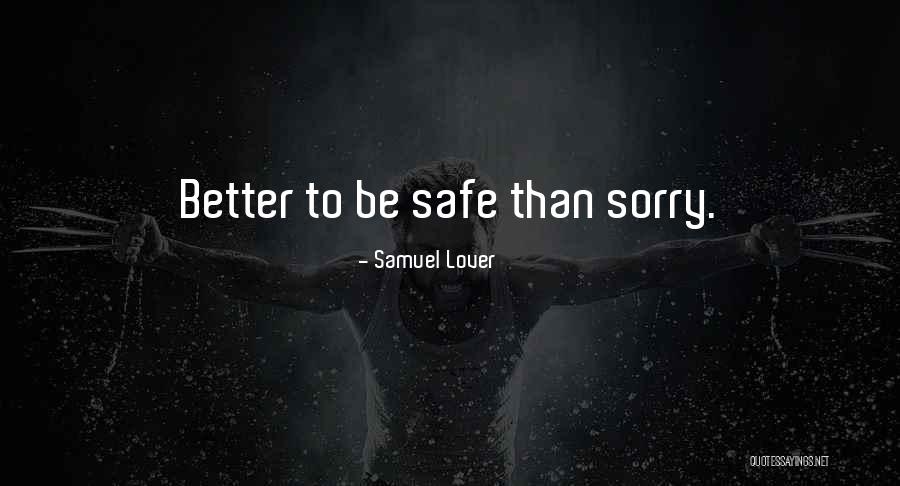 Better Safe Than Sorry Quotes By Samuel Lover