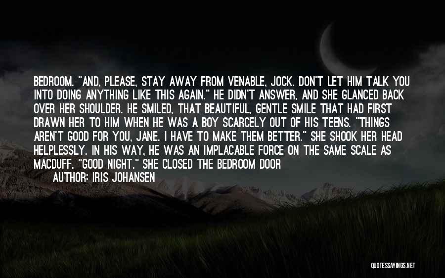 Better Stay Away Quotes By Iris Johansen