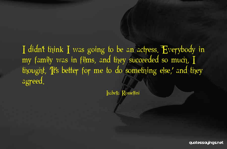 Better Than Agreed Quotes By Isabella Rossellini Better Than Agreed Quotes By Isabella Rossellini