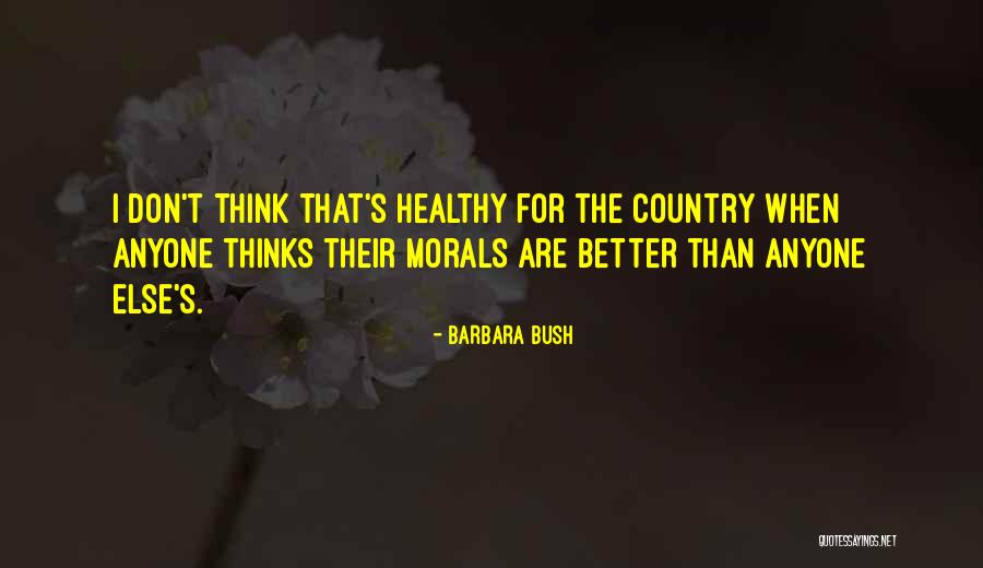 Better Than Anyone Quotes By Barbara Bush Better Than Anyone Quotes By Barbara Bush