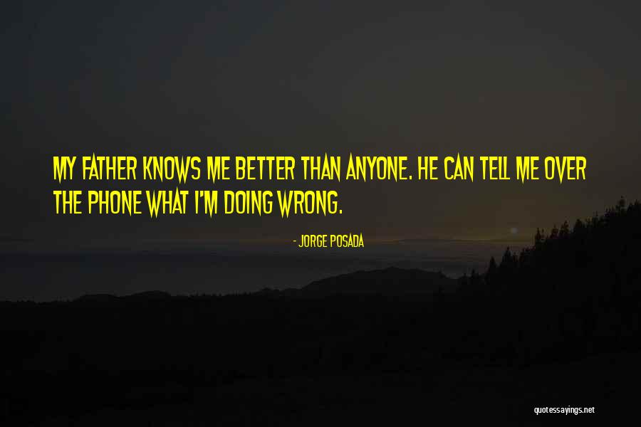 Better Than Anyone Quotes By Jorge Posada Better Than Anyone Quotes By Jorge Posada