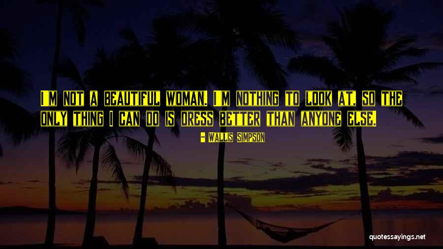 Better Than Anyone Quotes By Wallis Simpson Better Than Anyone Quotes By Wallis Simpson