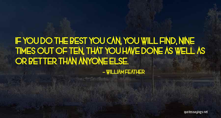Better Than Anyone Quotes By William Feather Better Than Anyone Quotes By William Feather