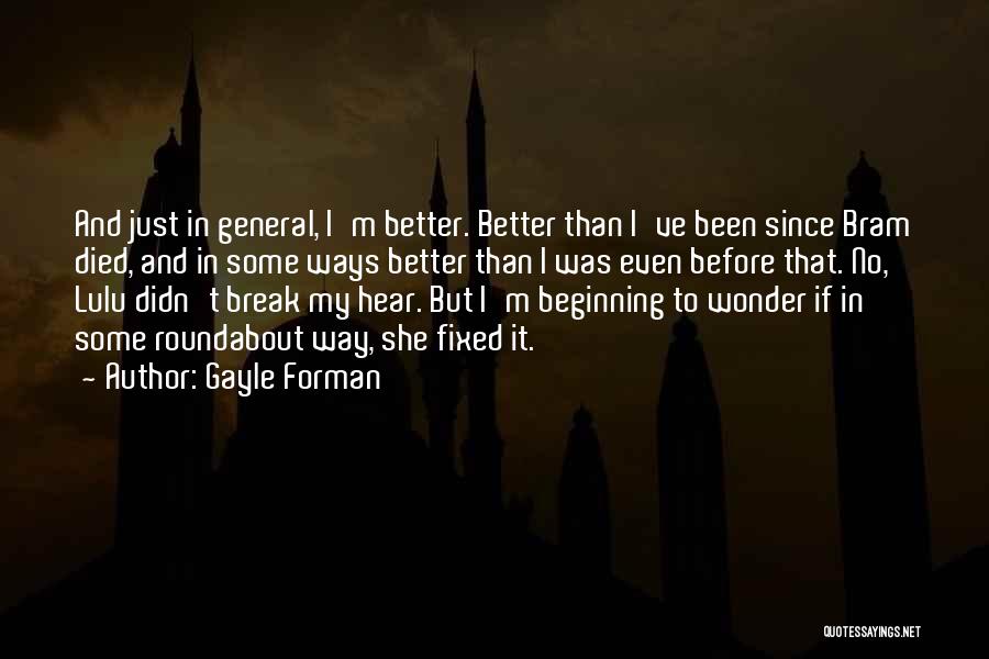 Better Than Before Quotes By Gayle Forman