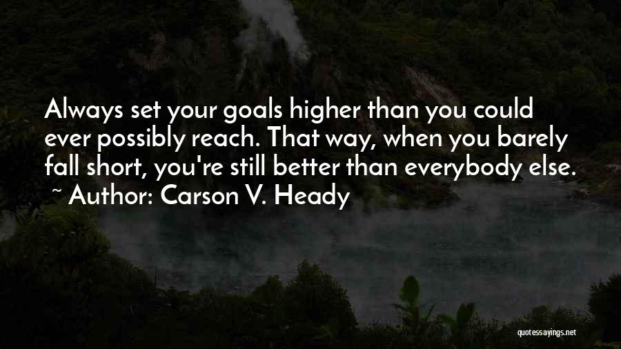 Better Than Everybody Else Quotes By Carson V. Heady