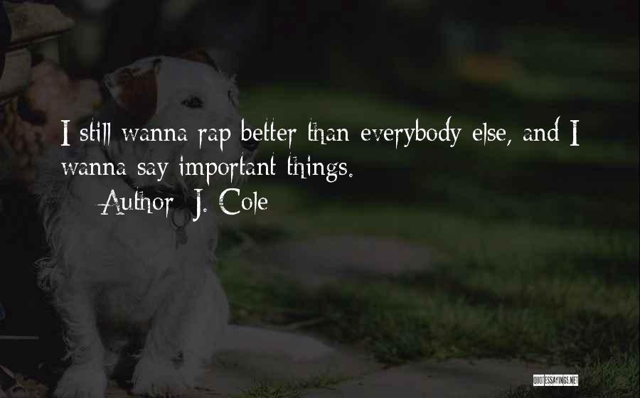 Better Than Everybody Else Quotes By J. Cole