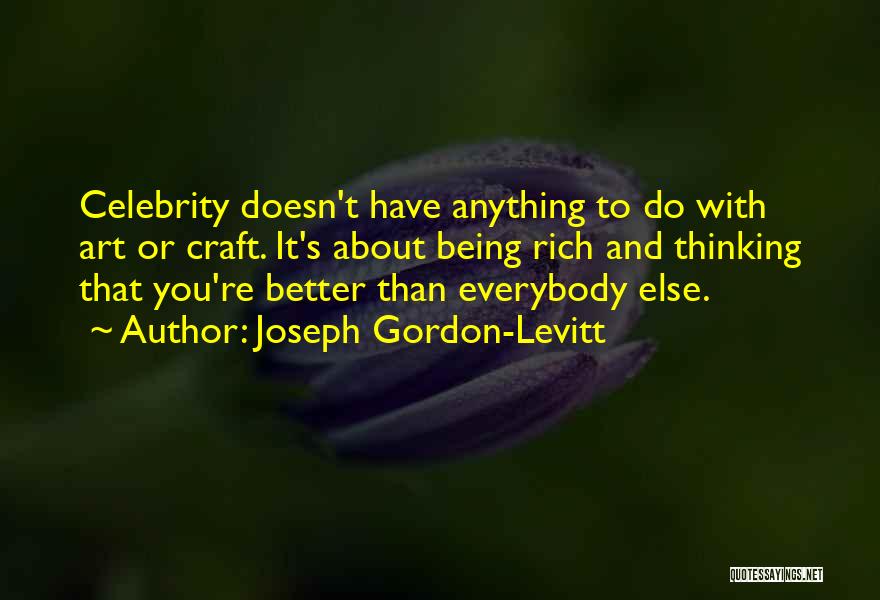 Better Than Everybody Else Quotes By Joseph Gordon-Levitt