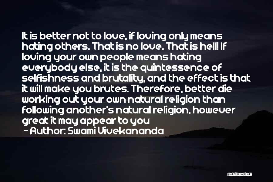 Better Than Everybody Else Quotes By Swami Vivekananda