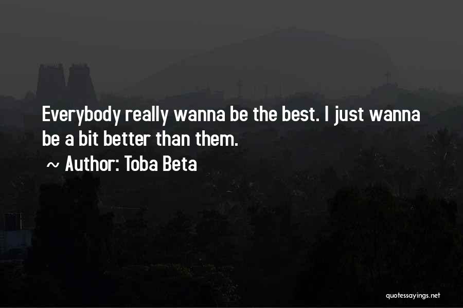 Better Than Everybody Quotes By Toba Beta