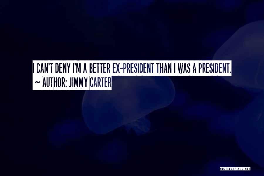 Better Than Ex Quotes By Jimmy Carter