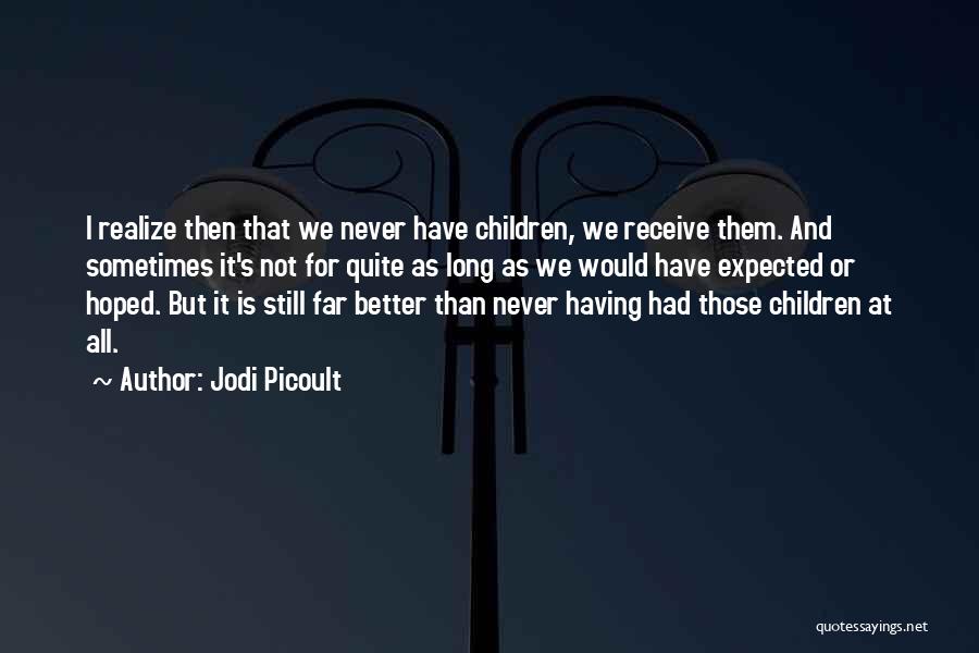 Better Than Expected Quotes By Jodi Picoult