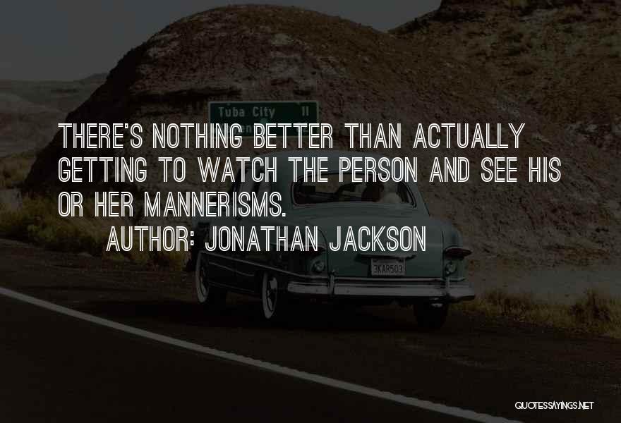 Better Than Her Quotes By Jonathan Jackson