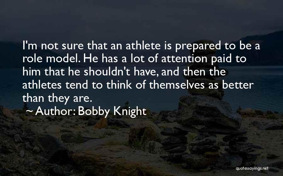 Better Than Him Quotes By Bobby Knight