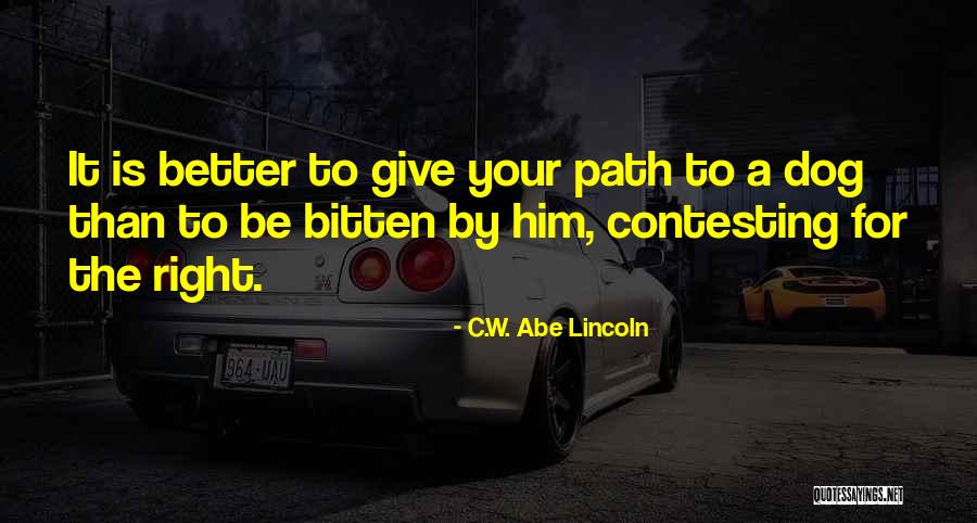 Better Than Him Quotes By C.W. Abe Lincoln