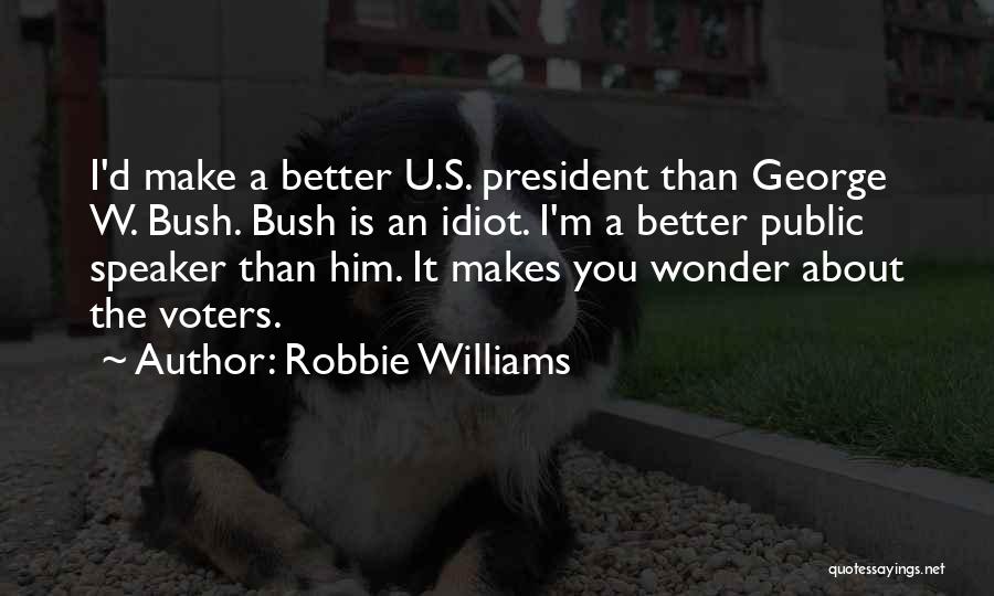 Better Than Him Quotes By Robbie Williams