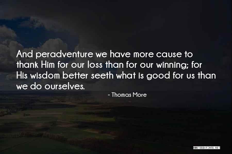 Better Than Him Quotes By Thomas More